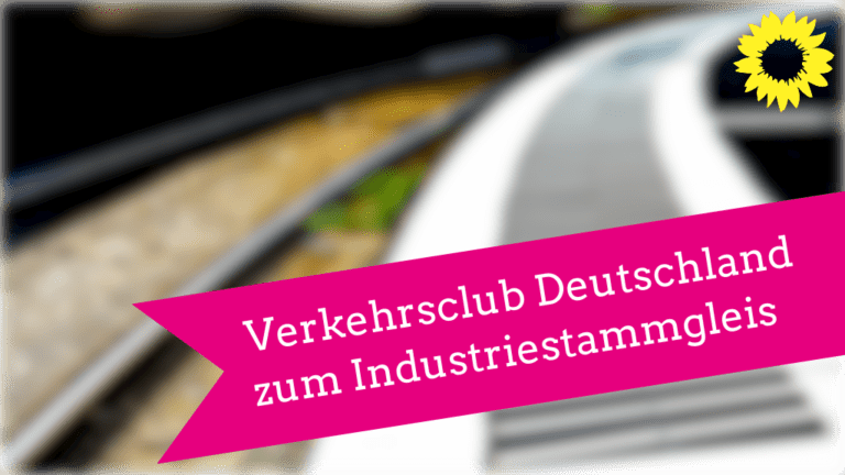 Stellungnahme des Verkehrsclub Deutschland zum Industriestammgleis